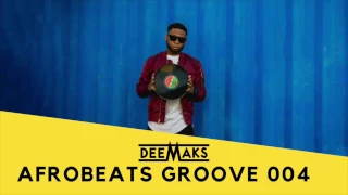 DEEMAKS - AFROBEATS GROOVE MIX 2017