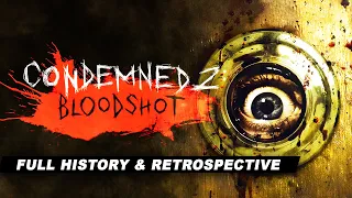 Condemned 2: Bloodshot | A Complete History and Retrospective