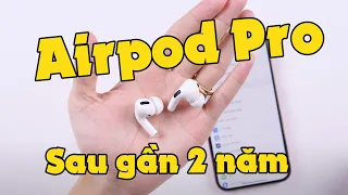 Đánh giá Airpod Pro sau gần 2 năm!