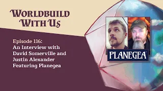 116: An Interview with David Somerville and Justin Alexander Featuring Planegea