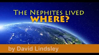 The Nephites Lived WHERE?