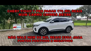 Chery Tiggo 7Pro Pagar 179 Mil Num Carro Chines  Não Vale Nem 80 Mil Reais Esta Jaca Frágil