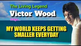 MY WORLD KEEPS GETTING SMALLER EVERYDAY - Victor Wood (with Lyrics)