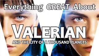 Everything GREAT About Valerian and the City of a Thousand Planets!
