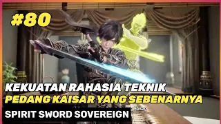 Kebenaran Dari Teknik Pedang Kaisar ‼️😯 - Donghua Spirit Sword Sovereigan Season 4 Part 80