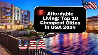 Affordable Living: Top 10 Cheapest Cities in USA 2024