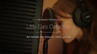 "AUX OPPOSÉS, MON AMOUR" - Yamée Couture ft. Little Ears Collective