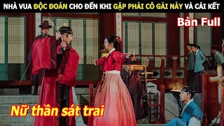 [Review Phim] Nhà Vua Độc Đoán Cho Đến Khi gặp Phải Cô Gái Này Và Cái Kết | Review Phim Hàn Hay