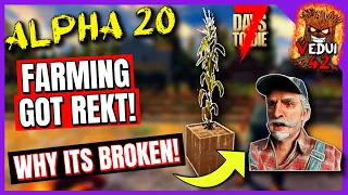 Alpha 20 = HOW Farming is BROKEN (or REKT!) and how to fix! 7 Days To Die  @Vedui42