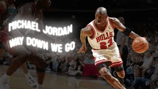 [4K] MICHAEL JORDAN (WAY DOWN WE GO) EDIT