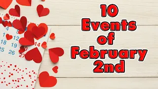 Top 10 Events of February 2nd. On This Day