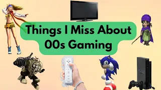10 Things I Miss About Gaming in the 2000's