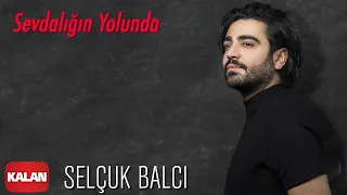 Selçuk Balcı - Sevdalığın Yolunda [ Vargit Zamanı © 2020 Kalan Müzik ]