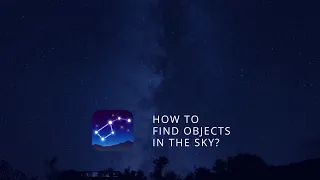 How to Find Stars, Planets, Constellations and Other Objects in the Night Sky?