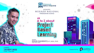 Project Based Learning (PJBL) Pada Pendidikan Vokasi - Webinar Nasional Politeknik Bina Madani