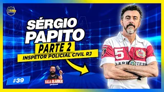 INSPETOR SERGIO PAPITO (PARTE 2)! Fala Glauber Podcast