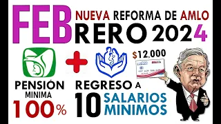 FEBRERO 2024 LLEGA REFORMA para 100% PENSIÓN IMSS (ISSSTE REGRESO a SALARIO MÍNIMO).
