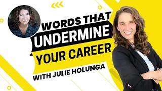 2147 - 3 Language Choices That Can Undermine Your Career with Julie Holunga