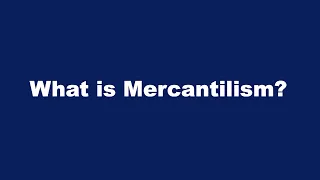 What is Mercantilism?