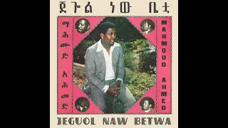 ማሕሙድ ኣሕመድ [Mahmoud Ahmed] - Jeguol Naw Betwa