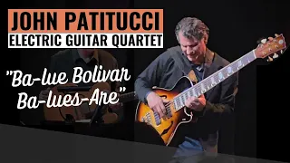 "Ba-Lue Bolivar Ba-Lues-Are" - John Patitucci Electric Guitar Quartet