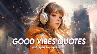 Good Vibes Quotes 🌸 Chill Spotify Playlist Covers | Best English Songs With Lyrics