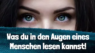 Du wirst erstaunt sein, was du in den Augen eines Menschen lesen kannst!