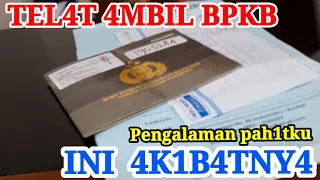 Telat ambil BPKB ini akibatnya,,,