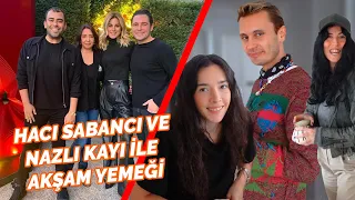 Hacı Sabancı ve Nazlı Kayı ile Akşam Yemeğinde Ne Oldu?