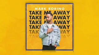 Mark Borino - Take Me Away