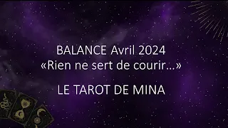 BALANCE ♎️ Avril 2024. «  Rien ne sert de courir… ». Le tarot de Mina
