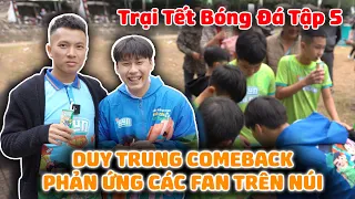 Duy Trung trở lại Team lên núi chơi bóng cùng các bạn Tuyên Quang - Trại Tết Bóng Đá tập 5