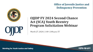 OJJDP FY24 Second Chance Act Youth Reentry Program Solicitation Webinar