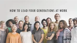 How to Lead a Multi-generational Workforce