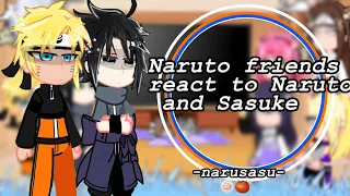 Naruto friends react to Naruto and Sasuke ||🍥🍅||  narusasu || Read the description ||