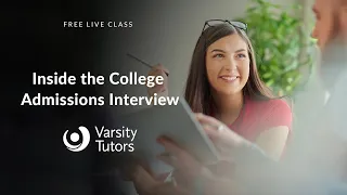 Varsity Tutors' StarCourse - Inside the College Admissions Interview with Joanna Graham