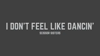 Scissor Sisters - I Don't Feel Like Dancin' (Lyrics)