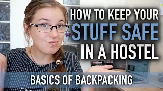 HOW TO KEEP YOUR STUFF SAFE IN A HOSTEL! | Basics of Backpacking #10