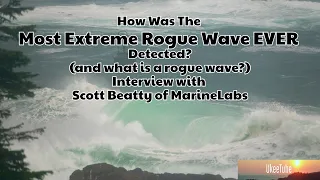 The Most Extreme Rogue Wave Ever Detected Where? When? What? Interview: Scott Beatty - Marine Labs