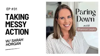 31: Taking Messy Action with Sarah Horgan