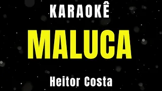 Karaokê de arrocha - Maluca - Heitor Costa - Eu Só Trocaria, Você Por Outra Maluca