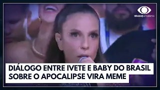 Diálogo entre Ivete e Baby do Brasil sobre o apocalipse vira meme  I Jornal da Band