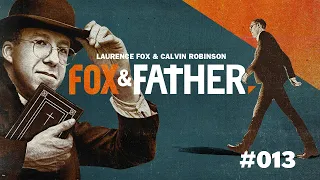 Fox & Father  |  Episode #013