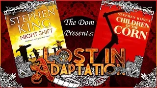 Children of the Corn, Lost in Adaptation ~ The Dom