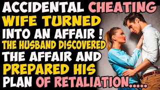 Accidental cheating wife turned into an affair ! The husband discovered the affair and prepared his