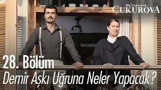 Demir aşkı uğruna neler yapacak? - Bir Zamanlar Çukurova 29. Bölüm