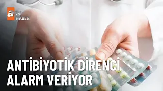 Mikropların antibiyotik direnişi - atv Ana Haber 24 Eylül 2023