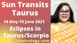 Sun Transits Taurus - Eclipse Zone - 14/05/2021 to 15/06/2021 (12 Signs) : Analysis by VL