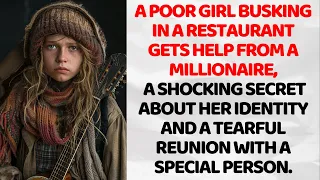 Poor girl busking in a restaurant gets help from a millionaire, a tearful reunion with a...