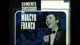 MOACYR FRANCO -  SOMENTE SUCESSOS -  (LP COMPLETO)